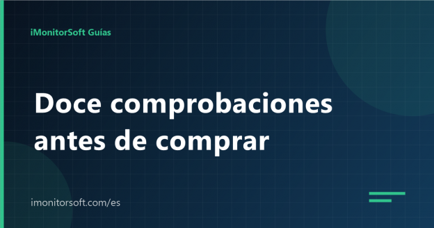 Cómo elegir software de monitoreo: doce comprobaciones antes de comprar